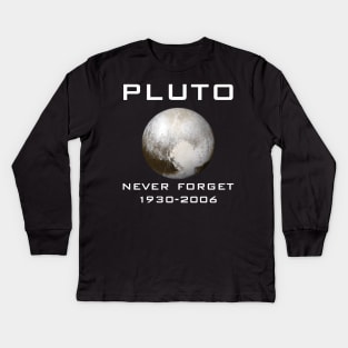 Pluto Never Forget 1930-2006 T-Shirt - Space Planet Gift Kids Long Sleeve T-Shirt